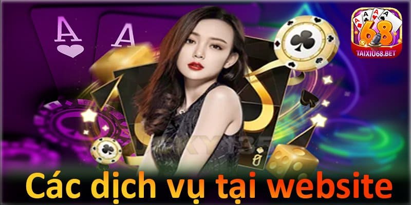 Các dịch vụ tại taixiu68