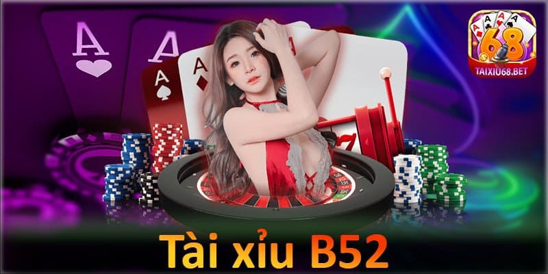 Tài xỉu B52