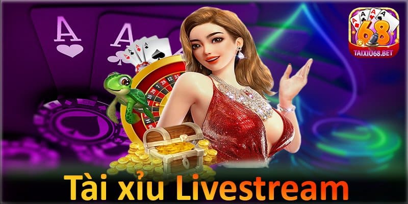 Tài xỉu Livestream