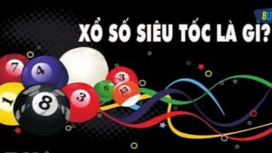 Xổ Số Siêu Tốc Là Gì?